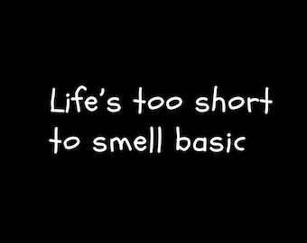 Life's Too Short to Smell Basic PNG | Perfume Quote T-Shirt Design (Digital Download)