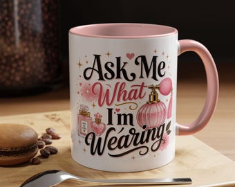 Ask Me What I'm Wearing Mug | Pink Perfume Illustration Accent Coffee Mug