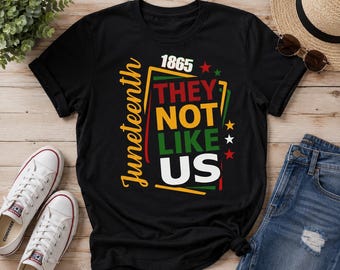 Juneteenth They Not Like Us Shirt, 1865 Black History Graphic Tee, Freedom Sweatshirt, Unisex Youth Toddler Gift For Family