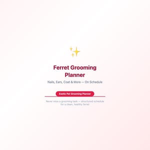 May include: A vertical image with a gradient pink and white background. The text "Ferret Grooming Planner" is in a bold, burgundy font. Below, smaller text reads "Nails, Ears, Coat & More - On Schedule." A red banner says "Exotic Pet Grooming Planner."