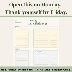 May include: A study planner with the text "Open this on Monday. Thank yourself by Friday." The planner includes sections for priorities, assignments, and study sessions. The text "Study Planner" is at the bottom.