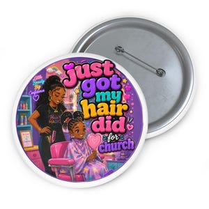 May include: A round pin-back button featuring a colorful illustration of a hair stylist and a child in a salon chair. The text reads, "just got my hair did for church" and "Little Beauty Big Confidence." The design includes pink, purple, and blue tones.