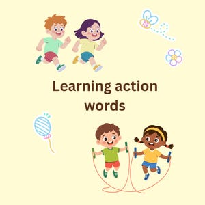 May include: A colourful illustration showing children running and skipping rope. The image includes the text "Learning action words." The children are depicted in bright colours, with a light yellow background and decorative elements like a butterfly and balloon.