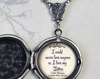 I could never love anyone as I love my Sisters, Louisa May Alcott sister quote bridesmaid gift vintage photo locket quote jewelry Q87