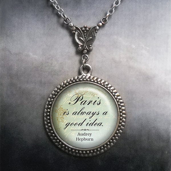 Paris is always a Good Idea Audrey Hepburn quote necklace, Art Nouveau necklace, travel gift Paris jewelry G224