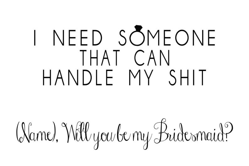 Will you be my bridesmaid card,printable bridesmaid card,i need someone that can handle my shit,personalized bridesmaid card-PRINT YOUR OWN