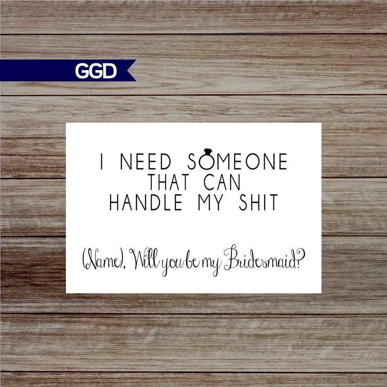 Will you be my bridesmaid card,printable bridesmaid card,i need someone that can handle my shit,personalized bridesmaid card-PRINT YOUR OWN