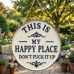 Rolig metallskylt "This Is My Happy Place Don't Fuck It Up" Anpassningsbar rund vintage bondgårdsskylt, humoristisk inflyttningspresent trädgårdsdekor