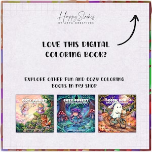 May include: A digital colouring book advertisement featuring the text Happy Strokes by Arya Creatives, Love this digital colouring book?, and Explore other fun and cosy colouring books in my shop. Three book covers are shown: Cozy Fairies, Cozy Forest, and Cozy Boo.