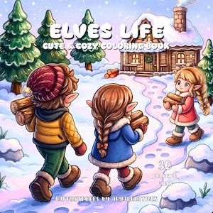 May include: A coloring book titled ELVES LIFE CUTE & COZY COLORING BOOK featuring an illustration of three elves carrying firewood in a snowy landscape with a wooden cabin, pine trees, and the text 30 COLORING PAGES HAPPYSTROKES BY ARYACREATIVES.