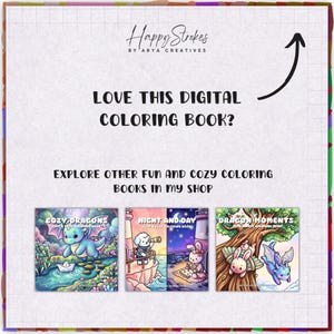 K&ouml;nnte beinhalten: Eine digitale Malbuch-Werbung mit dem Text Happy Strokes by Arya Creatives, Love this digital coloring book? und Explore other fun and cozy coloring books in my shop. Drei Buchcover sind abgebildet: Cozy Dragons, Night and Day und Dragon Moments.