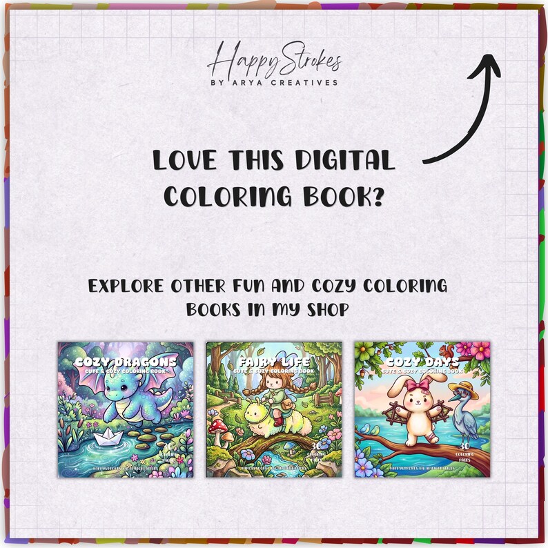May include: A digital promotional graphic featuring the text Happy Strokes by Arya Creatives, Love this digital coloring book?, and Explore other fun and cozy coloring books in my shop. Three square coloring book covers are displayed below.