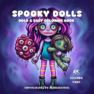 May include: A coloring book cover titled SPOOKY DOLLS BOLD & EASY COLORING BOOK featuring a character with purple hair, green eyes, and a stitched mouth. The character holds a red eye-covered treat and a stitched doll. Text includes 45 COLORING PAGES.