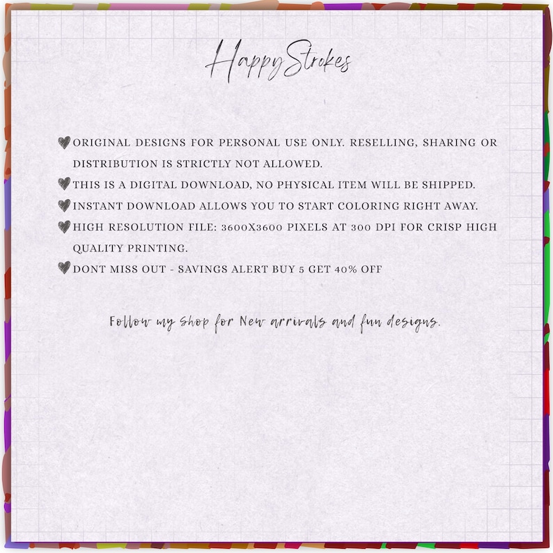 May include: A digital download advertisement with the text "Happy Strokes" in cursive. The text details the terms of use, digital download information, and a savings alert. The border is a colorful mix of red, purple, green, and brown.