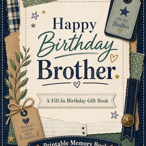 Peut inclure: Un livre de cadeaux d'anniversaire avec les mots "Happy Birthday Brother" en script bleu marine et vert. Le design comprend des étiquettes décoratives, des étoiles et le texte "A Fill-In Birthday Gift Book" et "Printable Memory Book".