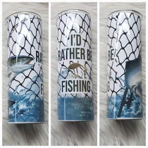 One Custom Sublimated Tumbler I&#39;d Rather Be Fishing 20oz