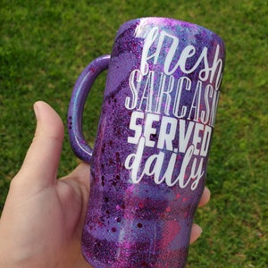 One Custom Glitter Tumbler Fresh Sarcasm Served Daily