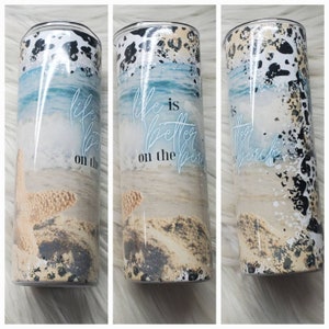 One Custom Sublimated Tumbler Life is Better on the Beach 20