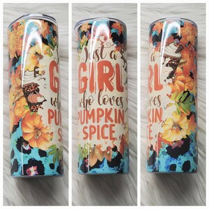 One Custom Sublimated Tumbler Just A Girl Who Loves Pumpkin Spice