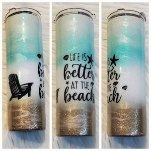 One Custom Glitter Tumbler Life Is Better At The Beach