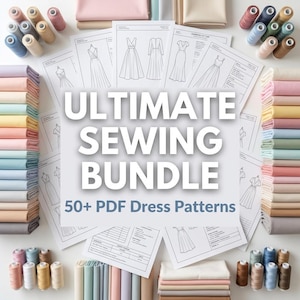 Peut inclure: Un assortiment de fournitures de couture, comprenant des bobines de fil, des piles de tissu et des feuilles de patrons de robes. Le texte "ULTIMATE SEWING BUNDLE" est mis en évidence, avec "50+ PDF Dress Patterns". La palette de couleurs comprend des tons pastel et neutres.