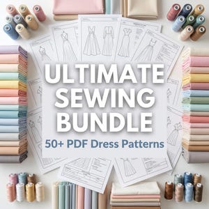 Peut inclure: Un assortiment de fournitures de couture, comprenant des bobines de fil, des piles de tissu et des feuilles de patrons de robes. Le texte "ULTIMATE SEWING BUNDLE" et "50+ PDF Dress Patterns" est affiché sur la feuille centrale.
