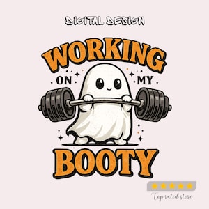 May include: A digital design graphic featuring a white ghost lifting a black barbell. The text reads "DIGITAL DESIGN" at the top and "WORKING ON MY BOOTY" in orange letters. The ghost has black eyes and a small smile, surrounded by tiny stars.
