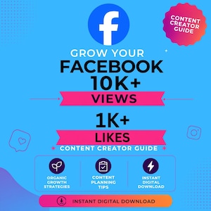 May include: A digital content creator guide graphic with a blue background featuring the Facebook logo, text reading GROW YOUR FACEBOOK 10K+ VIEWS 1K+ LIKES, and icons for organic growth strategies, content planning tips, and instant digital download.