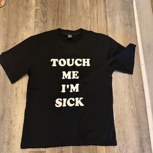 Touch Me Im Sick Shirt - Etsy