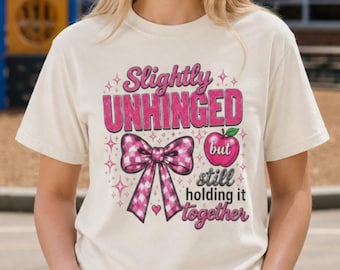 Slightly Unhinged But Still Holding It Together Tee, Pink Bow Apple Shirt, Funny Teacher Tee, Coquette Teacher Shirt, Back to School Gift