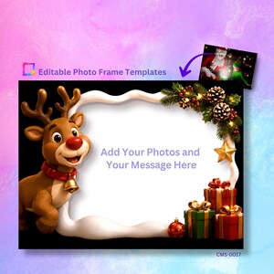May include: An editable photo frame template featuring a cartoon reindeer with a red nose and bell collar, decorated with pine branches, pinecones, and gift boxes. The center contains the text Add Your Photos and Your Message Here.