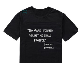 No Karen Formed Against Me Shall Prosper T Shirt, Custom T Shirt, Karen