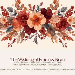 May include: A wedding program featuring a watercolor floral arrangement in shades of deep red, orange, and brown. The text reads: The Wedding of Emma & Noah, Processional, Welcome, Exchange of Vows, Ring Ceremony, Pronouncement, Recessional, Officiant Rev. Sarah Mills, Maid of Honor Grace Turner, Best Man Lucas Reed.