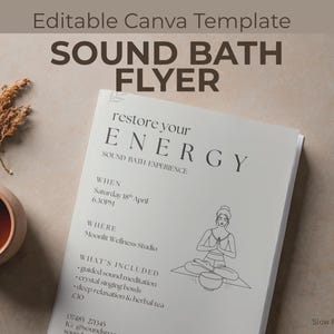 May include: A flyer template with the text "SOUND BATH FLYER" and "restore your ENERGY". The flyer includes details about a sound bath experience, a drawing of a person meditating, a cup of tea, and dried plants.