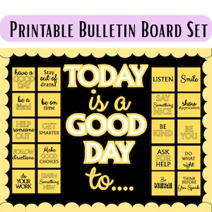 May include: Printable bulletin board set with a black background and yellow border. The words "TODAY is a GOOD DAY to..." are in large yellow and white letters. Smaller yellow squares contain positive affirmations like "Be Kind" and "Smile".