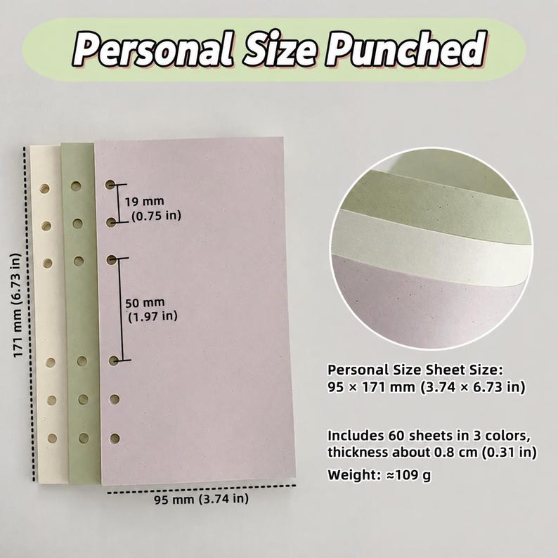 May include: A set of 60 personal size punched sheets in cream, sage green, and lavender. Each sheet measures 3.74 by 6.73 inches. The paper features a six-hole punch pattern with 0.75 inch and 1.97 inch spacing. Total thickness is 0.31 inches.