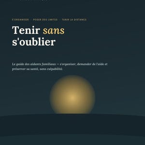 Peut inclure: Une couverture de livre bleu foncé intitulée Tenir sans s'oublier, avec le sous-titre Le guide des aidants familiaux, un cercle doré lumineux représentant un soleil ou une lune, et le texte Édition 2026 et Pour toi qui donnes tant.