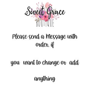 May include: A white background with pink floral graphics and the text "Sweet Grace Boutique". The text below reads "Please send a message with order, if you want to change or add anything."