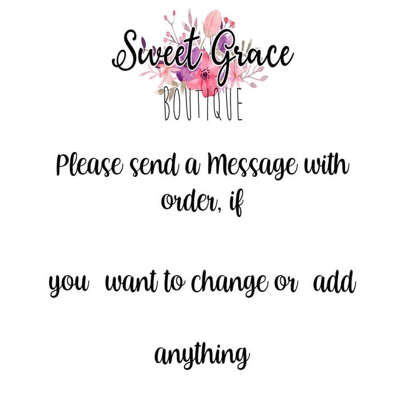 May include: A white background with pink floral graphics and the text "Sweet Grace Boutique". The text below reads "Please send a message with order, if you want to change or add anything."