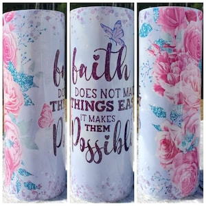 faith makes things possible tumbler, purple floral tumbler, chrisitan woman tumbler, inspirational floral cup, flower cups