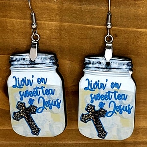 Mason Jar Earrings, &quot;Livin on sweet tea and Jesus,&quot; Mason jar jewelry, Christian women gifts, Mother&#39;s Day gifts, women&#39;s gifts, earrings