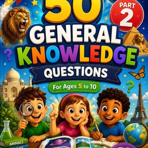 May include: A colorful book cover with the title "50 General Knowledge Questions" and the subtitle "For Ages 5 to 10." The cover features illustrations of a rocket, lion, children, and landmarks. The book is Part 2 of a series.