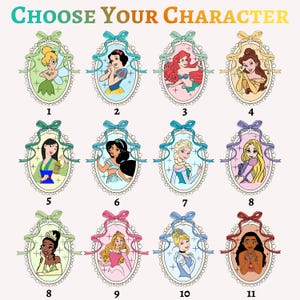 May include: A grid of twelve oval frames featuring cartoon characters, each topped with a colored ribbon bow. The text CHOOSE YOUR CHARACTER appears at the top. The characters include Tinker Bell, Snow White, Ariel, Belle, Mulan, Jasmine, Elsa, Rapunzel, Tiana, Aurora, Cinderella, and Moana, numbered one through eleven.