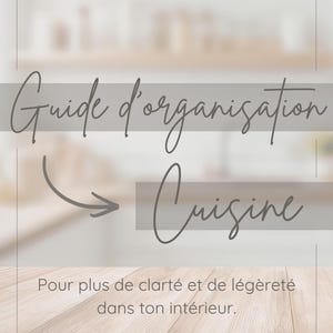 Guide d’organization de cuisine – Rangement practical – Optimization with a simple system – French version – PDF imprimable
