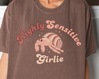 Highly Sensitive Girlie shirt | Mental health gift for HSP, funny anxiety gift for introvert shirt, hermit crab tshirt, Comfort Colors shirt