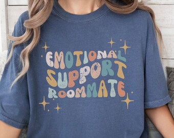Emotional Support Roommate shirt | Gifts for roommates, mental health shirt, roommate gift, funny roommate graduation gift, ironic shirt