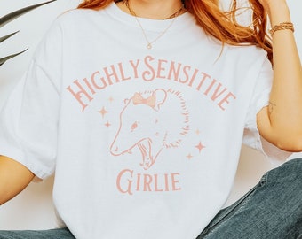 Highly Sensitive Girlie Possum Shirt | Opossum weirdcore ironic shirt, funny anxiety shirt gift for HSP, mental health comfort colors shirt