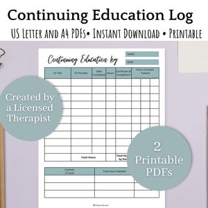 May include: A printable continuing education log for tracking professional development. The log includes sections for CE title, provider, date completed, hours, certificate of completion, and hours counted toward a goal. It also includes a section for total hours needed and a space for a licensed therapist to sign.