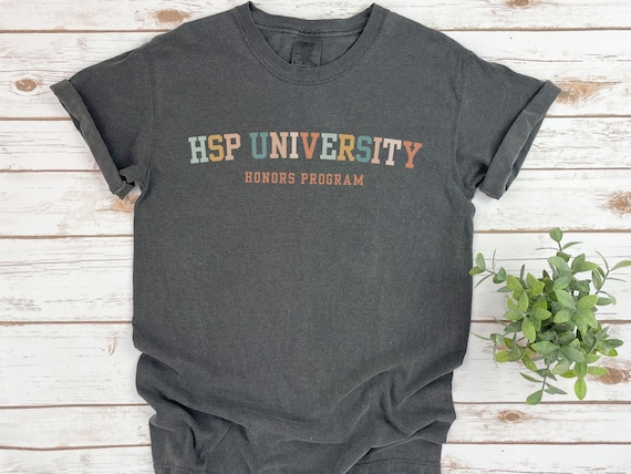 HSP University Shirt | Gift for highly sensitive person, ironic mental health shirt, preppy stuff tshirt, gift for HSP, honors program shirt