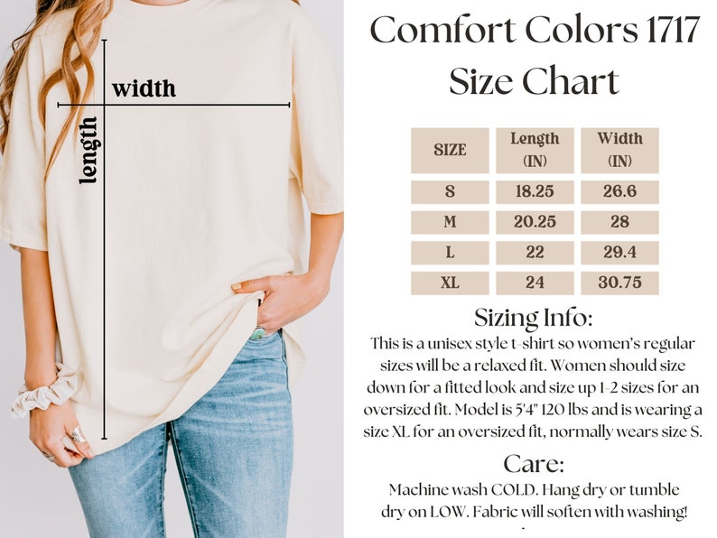 May include: Size chart for a unisex t-shirt in sizes S, M, L, and XL. The chart shows the length and width in inches. The text "Comfort Colors 1717" is at the top of the chart. The text "Sizing Info:" is below the chart. The text "Care:" is below the sizing information. The text "Machine wash COLD. Hang dry or tumble dry on LOW. Fabric will soften with washing!" is below the word "Care."
